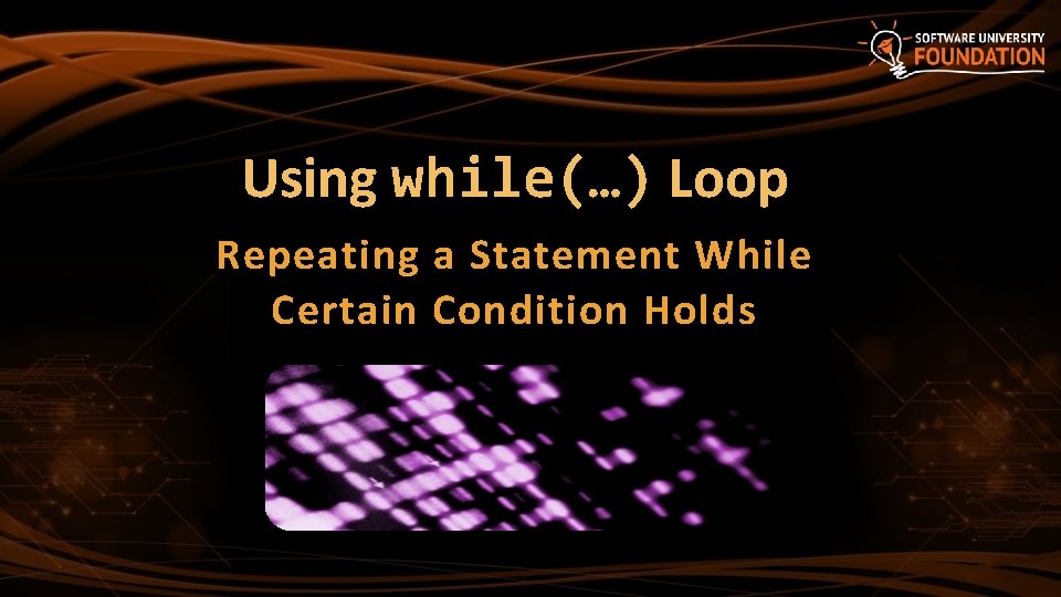 Using while(…) Loop Repeating a Statement While Certain Condition Holds 