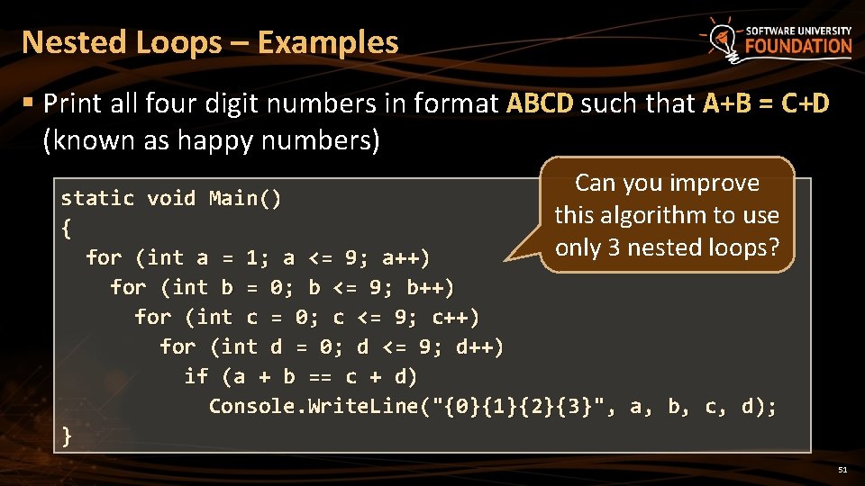 Nested Loops – Examples § Print all four digit numbers in format ABCD such