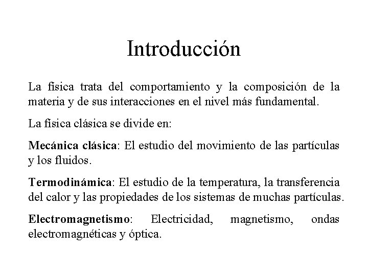 Introducción La física trata del comportamiento y la composición de la materia y de