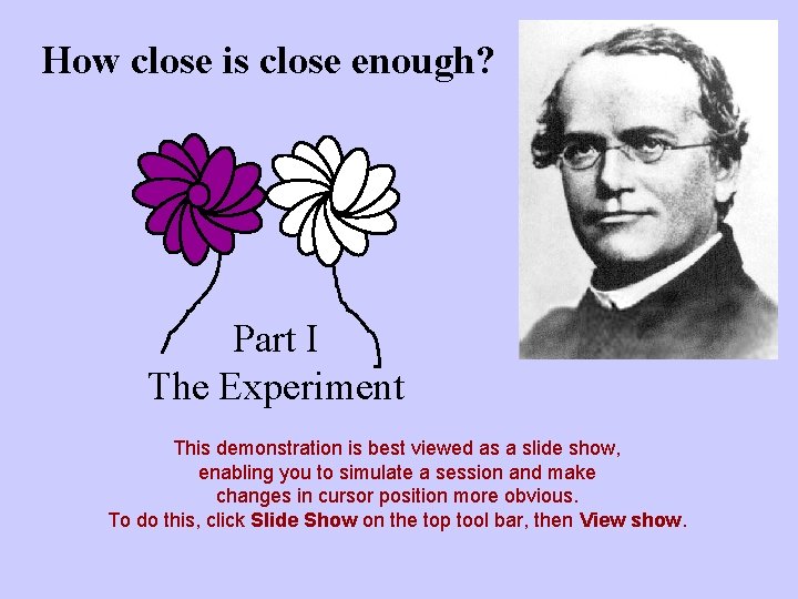 How close is close enough? Part I The Experiment This demonstration is best viewed