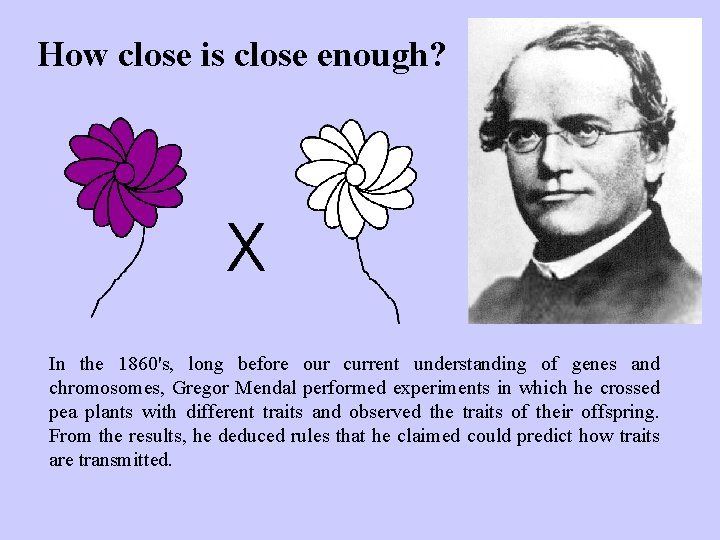 How close is close enough? In the 1860's, long before our current understanding of