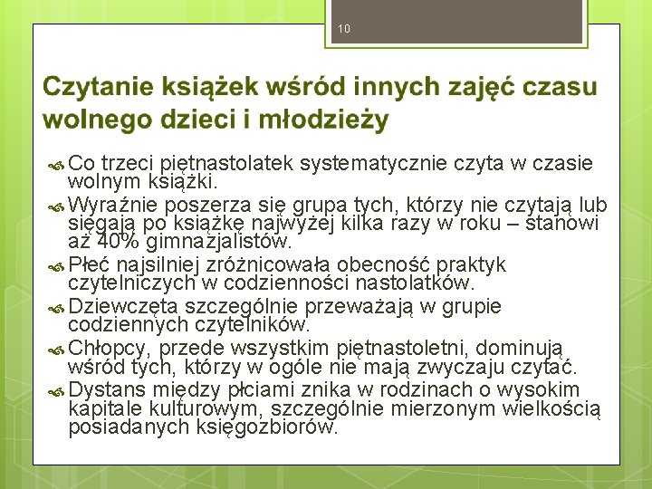 10 Co trzeci piętnastolatek systematycznie czyta w czasie wolnym książki. Wyraźnie poszerza się grupa