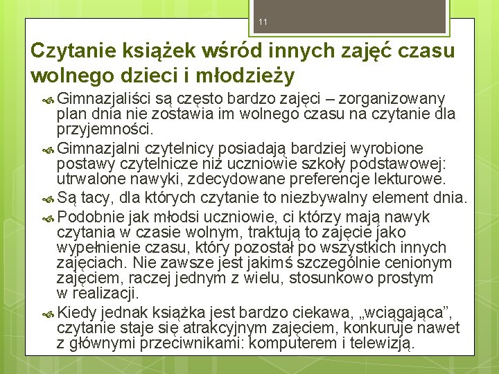 11 Czytanie książek wśród innych zajęć czasu wolnego dzieci i młodzieży Gimnazjaliści są często