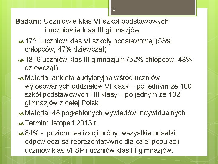 3 Badani: Uczniowie klas VI szkół podstawowych i uczniowie klas III gimnazjów 1721 uczniów