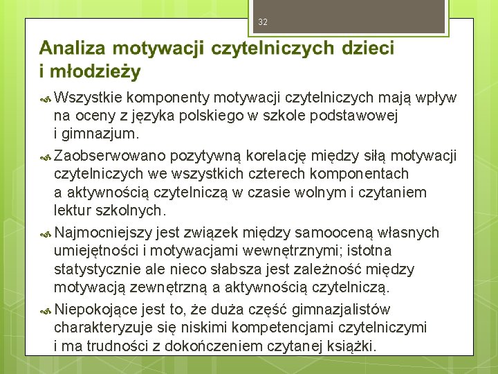 32 Wszystkie komponenty motywacji czytelniczych mają wpływ na oceny z języka polskiego w szkole