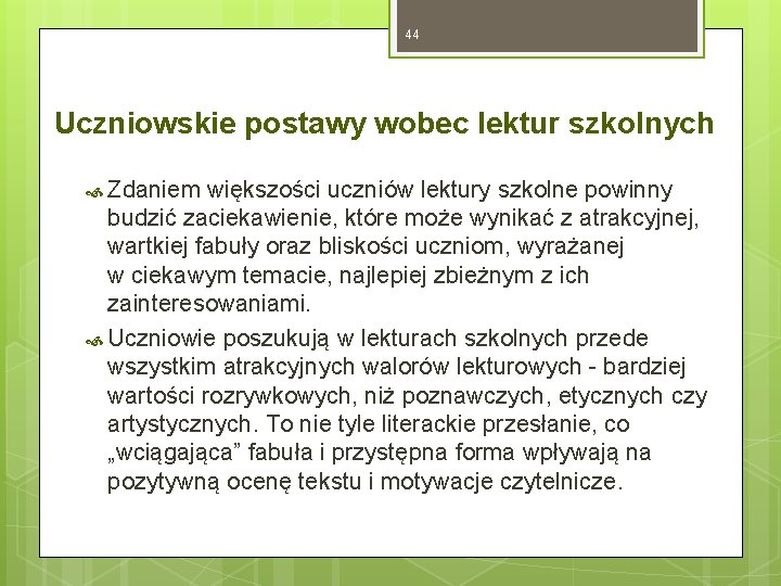 44 Uczniowskie postawy wobec lektur szkolnych Zdaniem większości uczniów lektury szkolne powinny budzić zaciekawienie,