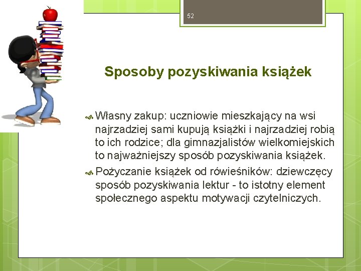 52 Sposoby pozyskiwania książek Własny zakup: uczniowie mieszkający na wsi najrzadziej sami kupują książki