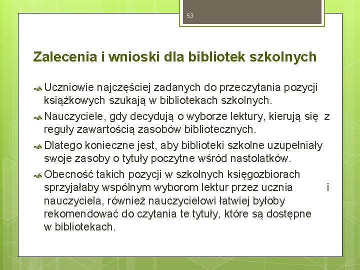 53 Zalecenia i wnioski dla bibliotek szkolnych Uczniowie najczęściej zadanych do przeczytania pozycji książkowych