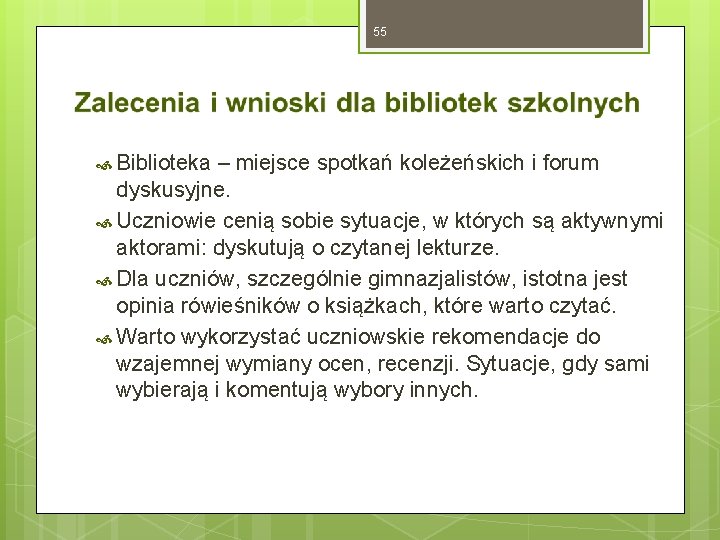 55 Biblioteka – miejsce spotkań koleżeńskich i forum dyskusyjne. Uczniowie cenią sobie sytuacje, w