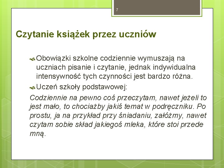 7 Czytanie książek przez uczniów Obowiązki szkolne codziennie wymuszają na uczniach pisanie i czytanie,