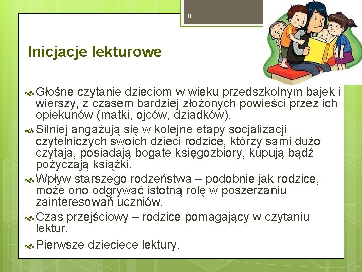 8 Inicjacje lekturowe Głośne czytanie dzieciom w wieku przedszkolnym bajek i wierszy, z czasem