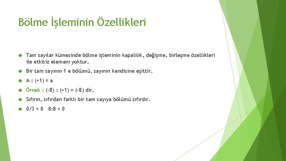 Bölme İşleminin Özellikleri Tam sayılar kümesinde bölme işleminin kapalılık, değişme, birleşme özellikleri ile etkisiz