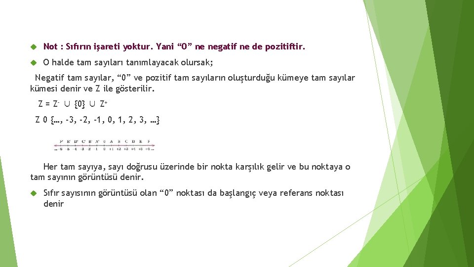  Not : Sıfırın işareti yoktur. Yani “ 0” ne negatif ne de pozitiftir.