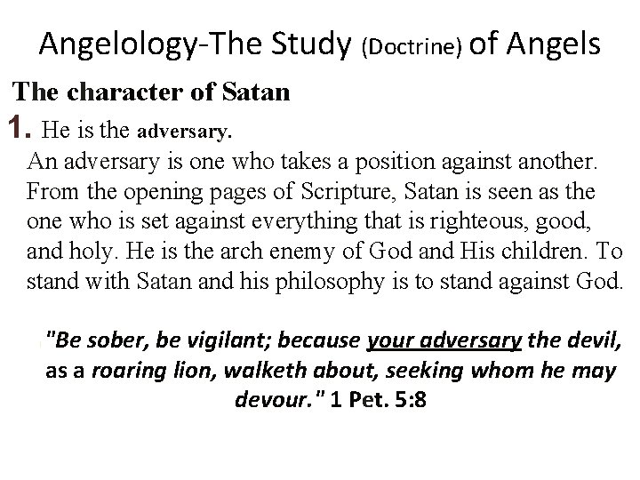 Angelology-The Study (Doctrine) of Angels The character of Satan 1. He is the adversary.