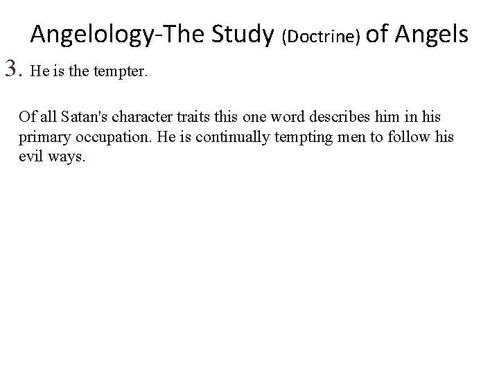 Angelology-The Study (Doctrine) of Angels 3. He is the tempter. Of all Satan's character