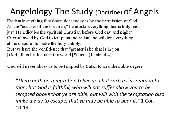 Angelology-The Study (Doctrine) of Angels Evidently anything that Satan does today is by the