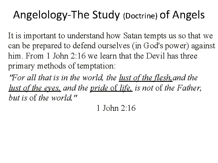 Angelology-The Study (Doctrine) of Angels It is important to understand how Satan tempts us