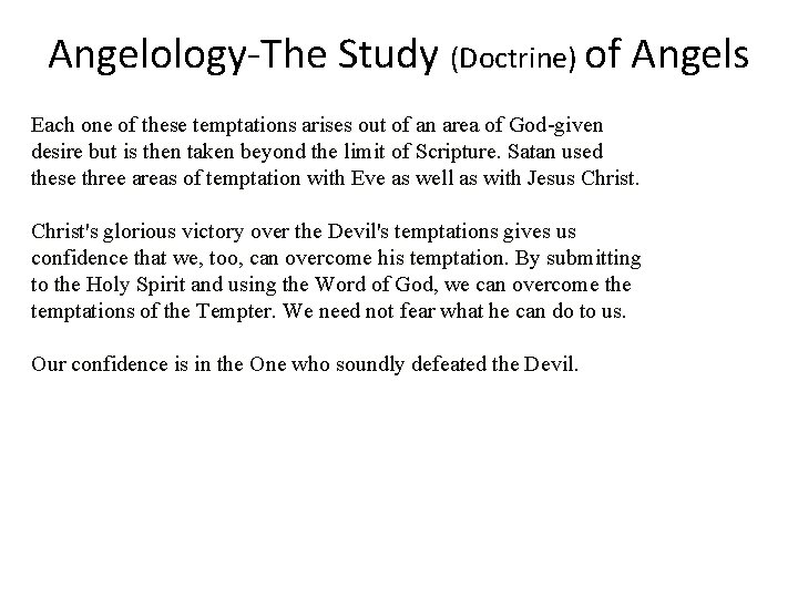 Angelology-The Study (Doctrine) of Angels Each one of these temptations arises out of an