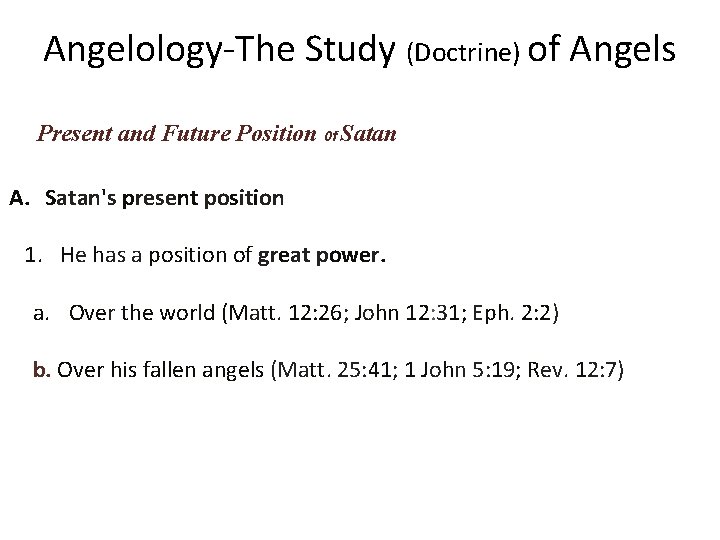 Angelology-The Study (Doctrine) of Angels Present and Future Position 0 f Satan A. Satan's