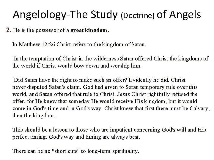 Angelology-The Study (Doctrine) of Angels 2. He is the possessor of a great kingdom.