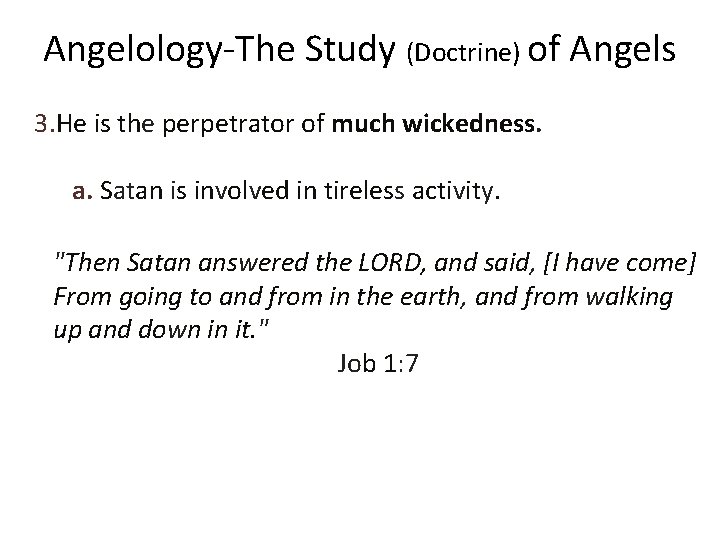 Angelology-The Study (Doctrine) of Angels 3. He is the perpetrator of much wickedness. a.