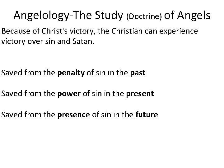 Angelology-The Study (Doctrine) of Angels Because of Christ's victory, the Christian can experience victory