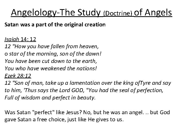 Angelology-The Study (Doctrine) of Angels Satan was a part of the original creation Isaiah