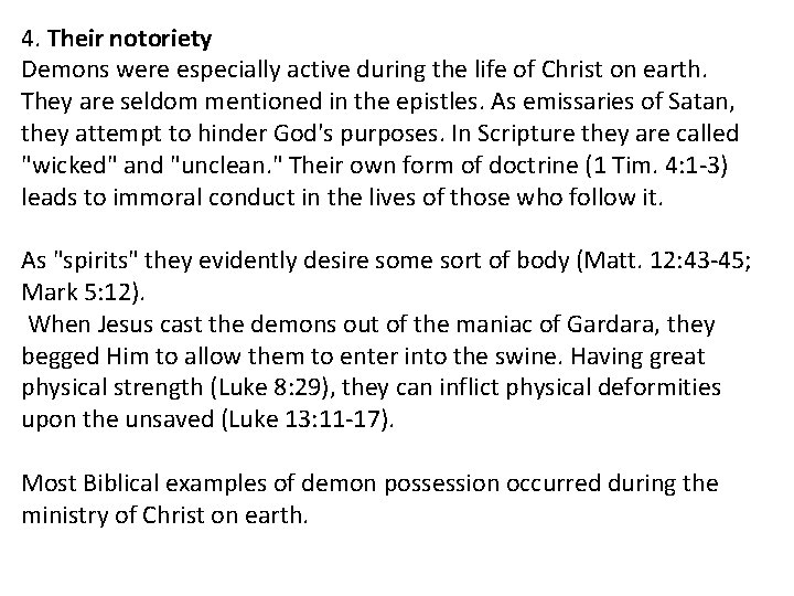 4. Their notoriety Demons were especially active during the life of Christ on earth.