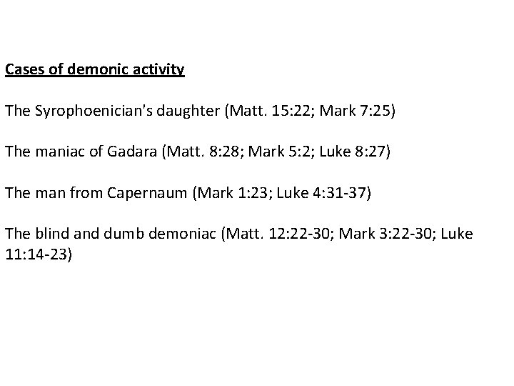 Cases of demonic activity The Syrophoenician's daughter (Matt. 15: 22; Mark 7: 25) The