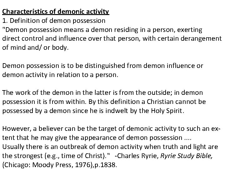 Characteristics of demonic activity 1. Definition of demon possession "Demon possession means a demon
