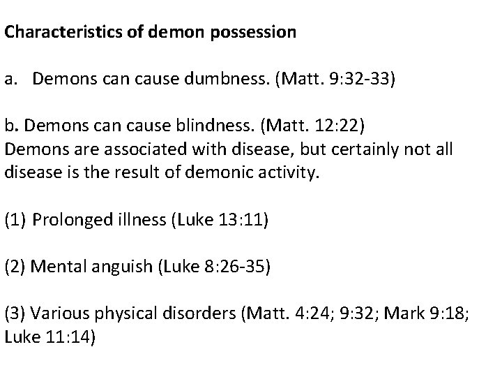 Characteristics of demon possession a. Demons can cause dumbness. (Matt. 9: 32 -33) b.