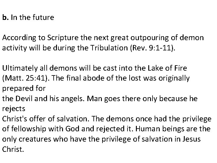 b. In the future According to Scripture the next great outpouring of demon activity