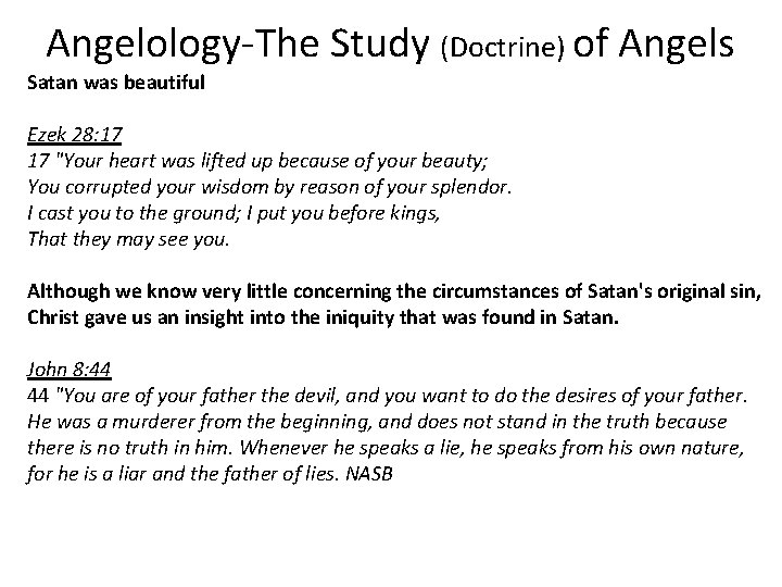 Angelology-The Study (Doctrine) of Angels Satan was beautiful Ezek 28: 17 17 "Your heart