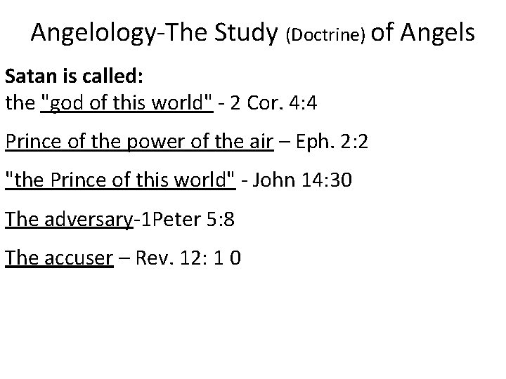 Angelology-The Study (Doctrine) of Angels Satan is called: the "god of this world" -