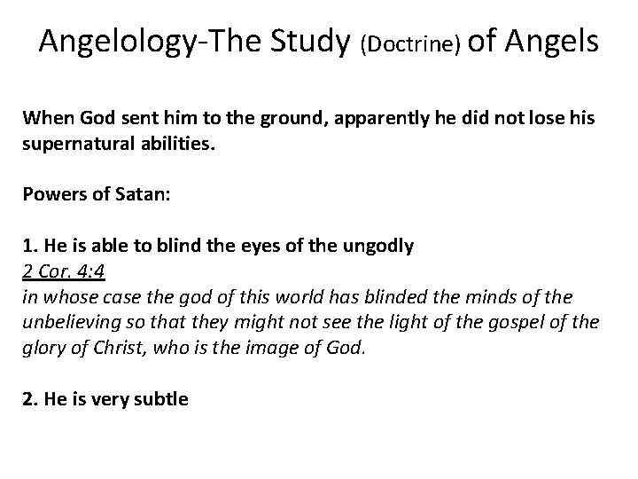 Angelology-The Study (Doctrine) of Angels When God sent him to the ground, apparently he