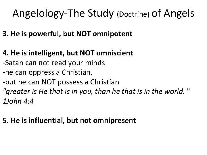 Angelology-The Study (Doctrine) of Angels 3. He is powerful, but NOT omnipotent 4. He