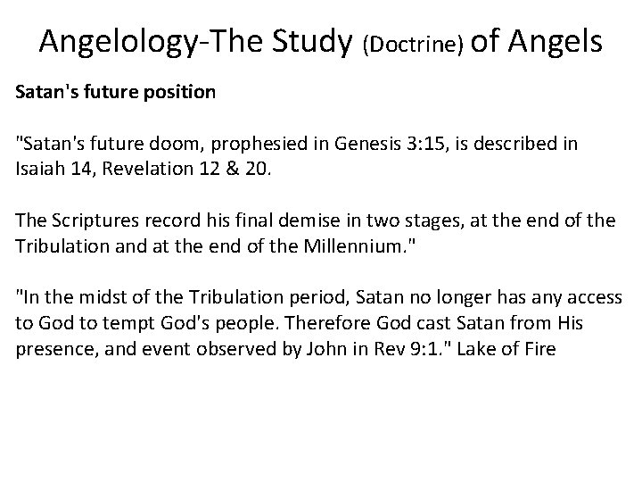 Angelology-The Study (Doctrine) of Angels Satan's future position "Satan's future doom, prophesied in Genesis