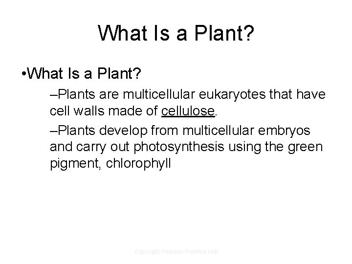 What Is a Plant? • What Is a Plant? –Plants are multicellular eukaryotes that What Is a Plant? • What Is a Plant? –Plants are multicellular eukaryotes that