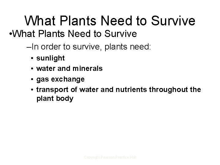 What Plants Need to Survive • What Plants Need to Survive –In order to What Plants Need to Survive • What Plants Need to Survive –In order to