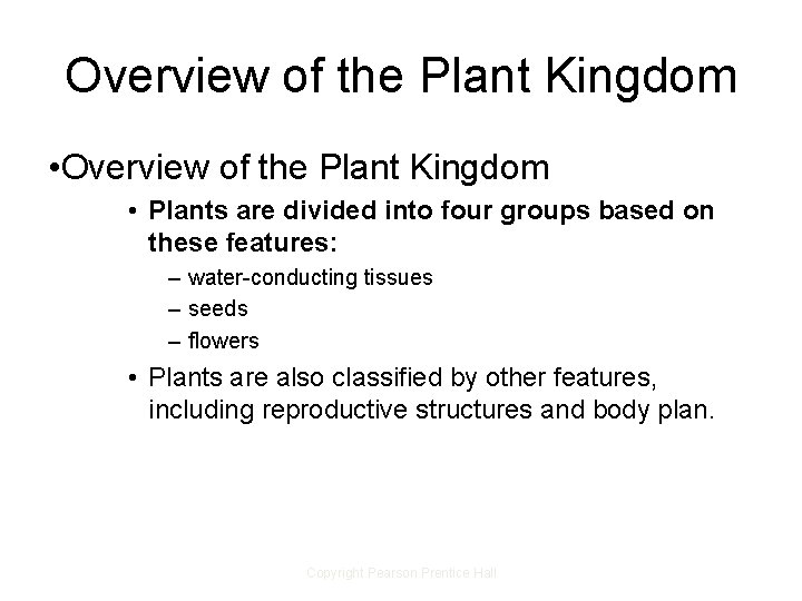 Overview of the Plant Kingdom • Plants are divided into four groups based on Overview of the Plant Kingdom • Plants are divided into four groups based on