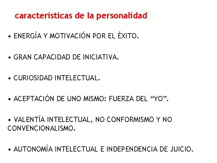 características de la personalidad • ENERGÍA Y MOTIVACIÓN POR EL ÉXITO. • GRAN CAPACIDAD