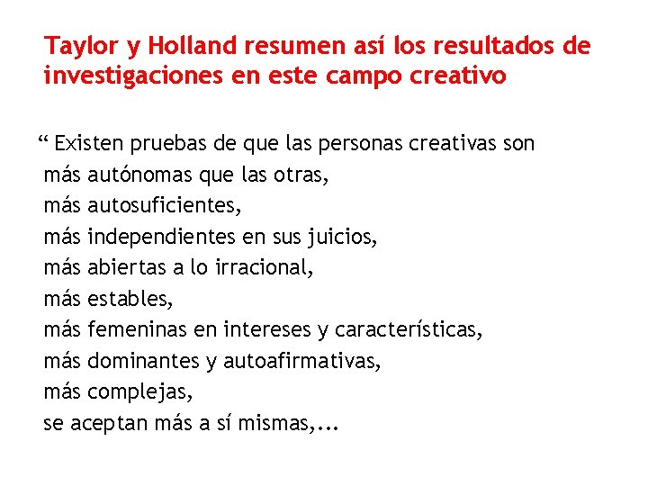 Taylor y Holland resumen así los resultados de investigaciones en este campo creativo “