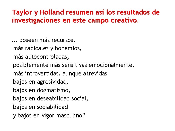 Taylor y Holland resumen así los resultados de investigaciones en este campo creativo. .