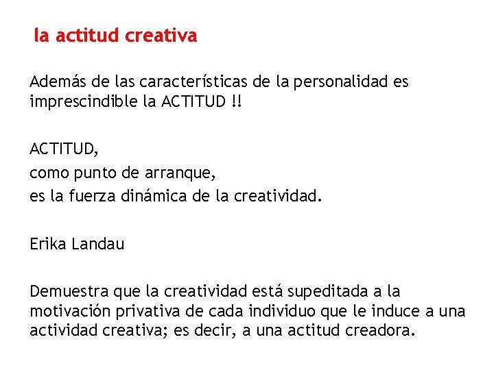 la actitud creativa Además de las características de la personalidad es imprescindible la ACTITUD