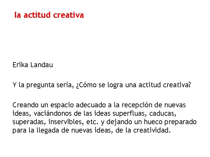 la actitud creativa Erika Landau Y la pregunta sería, ¿Cómo se logra una actitud