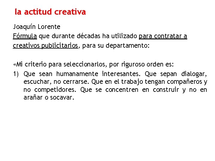 la actitud creativa Joaquín Lorente Fórmula que durante décadas ha utilizado para contratar a