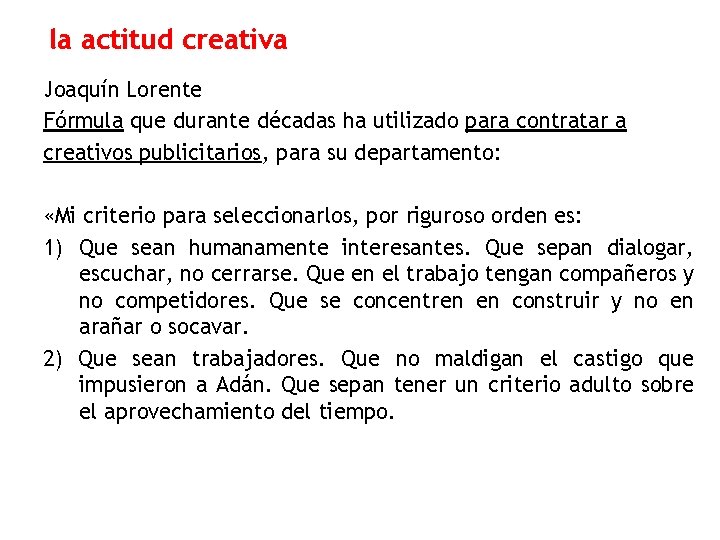 la actitud creativa Joaquín Lorente Fórmula que durante décadas ha utilizado para contratar a