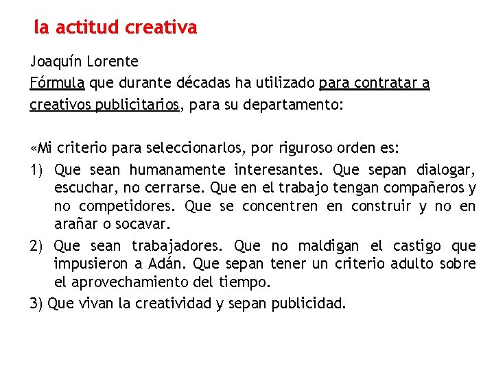 la actitud creativa Joaquín Lorente Fórmula que durante décadas ha utilizado para contratar a