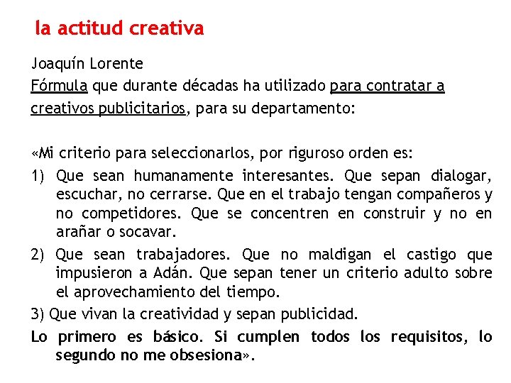 la actitud creativa Joaquín Lorente Fórmula que durante décadas ha utilizado para contratar a