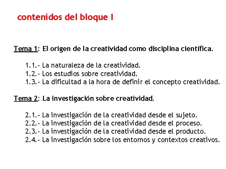 contenidos del bloque I Tema 1: El origen de la creatividad como disciplina científica.